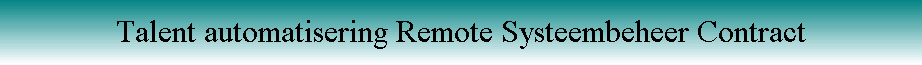 Talent automatisering Remote Systeembeheer Contract